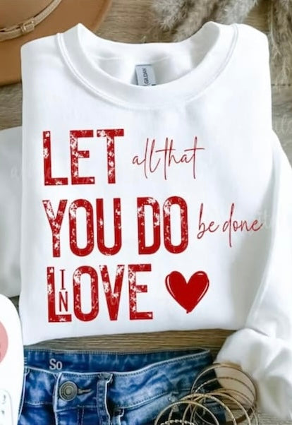 All that you do in love